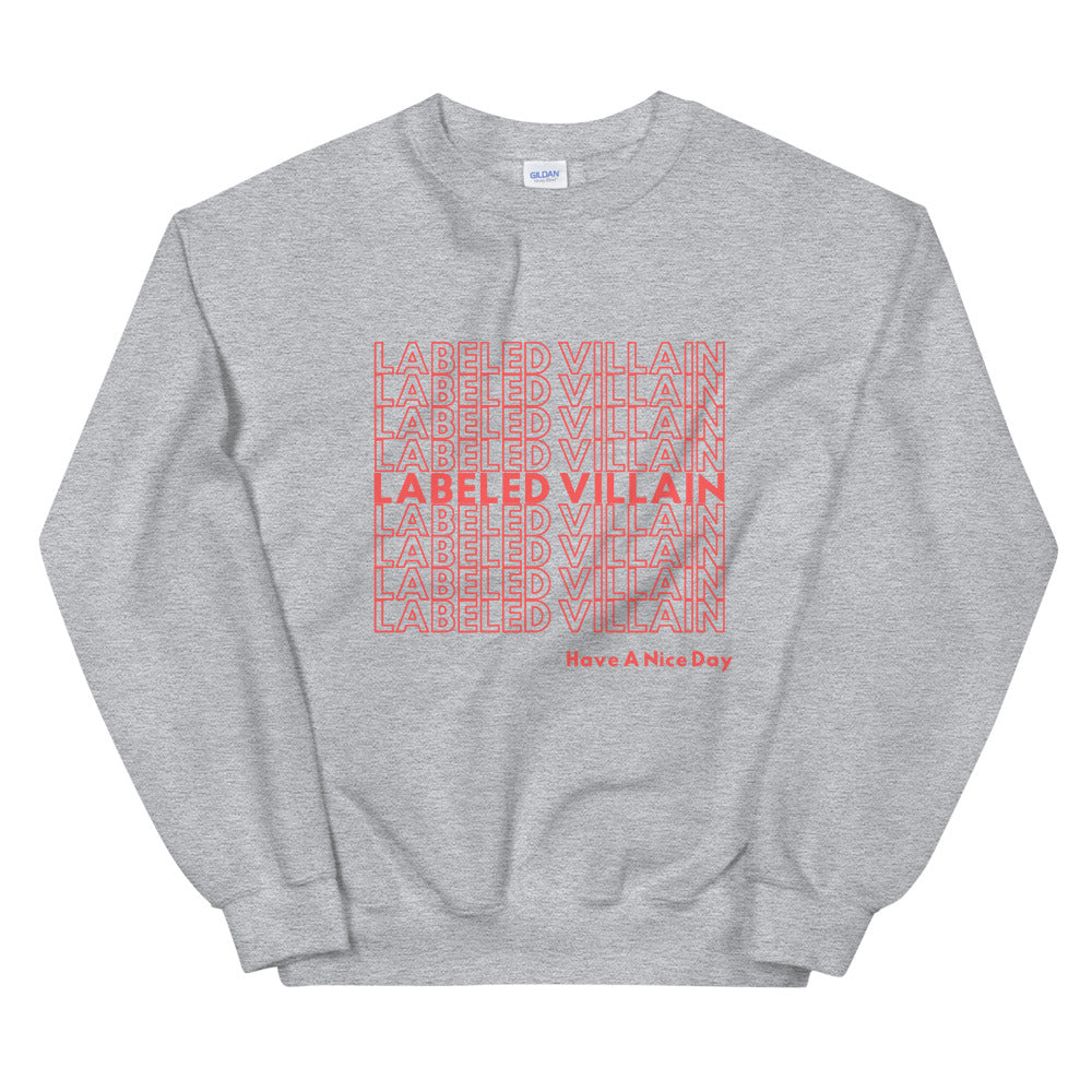 Labeled Villain Sweatshirt (Have A Nice Day)