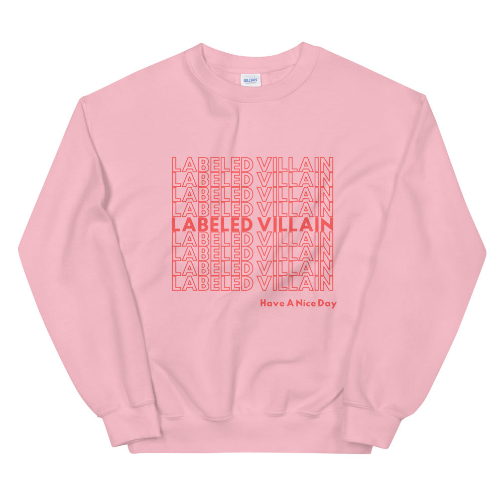 Labeled Villain Sweatshirt (Have A Nice Day)