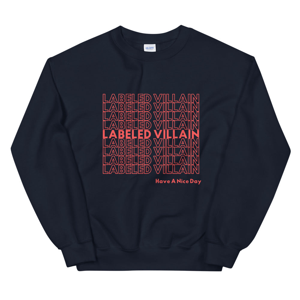 Labeled Villain Sweatshirt (Have A Nice Day)