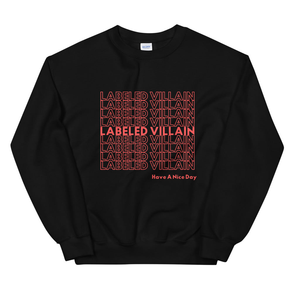 Labeled Villain Sweatshirt (Have A Nice Day)