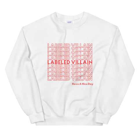 Labeled Villain Sweatshirt (Have A Nice Day)